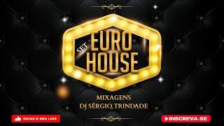 SET EURO HOUSE DJ SERGIO TRINDADE