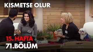 Kısmetse Olur 15. Hafta 71. Bölüm - Full Bölüm