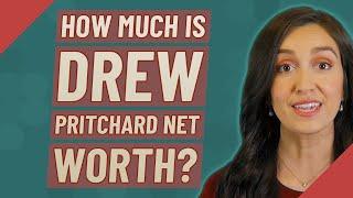 How much is Drew Pritchard net worth?