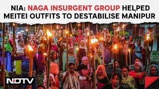 Manipur Violence Update | Naga Insurgent Group Helped Meitei Outfits To Destabilise Manipur: NIA