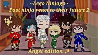 Lego Ninjago: Past ninja react to their future 2 - ️Angst edition️
