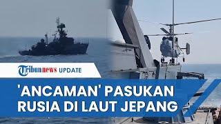 KETAR-KETIR! NATO Terancam Lihat Kapal Perang Rusia Latihan di Laut Jepang seusai AS Beli TNT