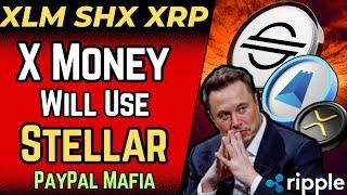 XLM: X MONEY and the PAYPAL MAFIA CHOOSE STELLAR (SHx/XRP)