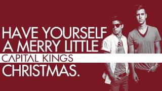 Capital Kings - Have Yourself A Merry Little Christmas [Official Audio Video]