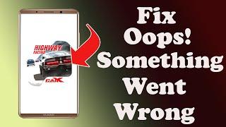 Fix CarX Highway Racing Oops Something Went Wrong Problem in Android