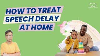 How to Treat Speech Delay at Home