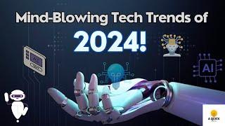 Mind-Blowing Tech Trends: Get Ahead of the Game in 2024!