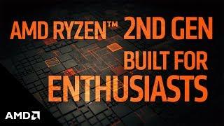 2nd Gen AMD Ryzen™ Processors:  Built for Enthusiasts, by Enthusiasts