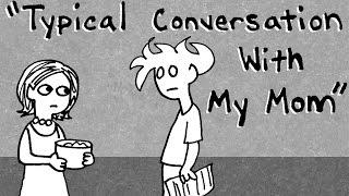 "A Typical Conversation With My Mom" Tales Of Mere Existence
