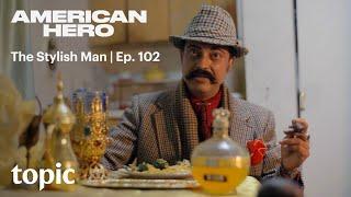 The Stylish Man | American Hero | Topic