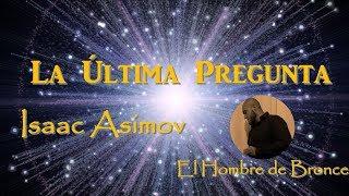 La Última Pregunta - Isaac Asimov - Audiolibro Completo Español Latino