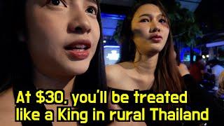 If you spend $30,  20 year old Thai girls will treat you like a King in rural Thailand