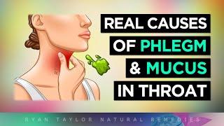 The Real Causes of Constant PHLEGM & MUCUS (In Your Throat)