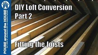 Loft Conversion Part 2 - Cutting & fitting the joists. Joist installation.