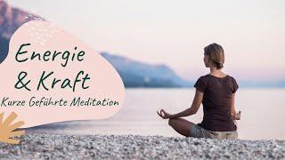 Geführte Meditation - kurz & einfach - Neue Energie & Kraft tanken in wenigen Minuten!