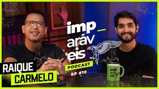 RAIQUE CARMELO no IMPARÁVEIS Podcast #EP10 | Feat. Filipe Levak