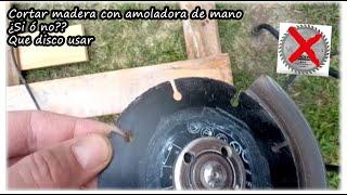 Cortar madera con amoladora de mano / Que disco usar