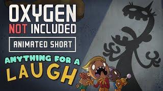 Oxygen Not Included [Animated Short] - Anything for a Laugh