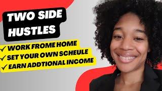 2 Work From Home Side Hustles | Choose Your Schedule| Make Extra Money