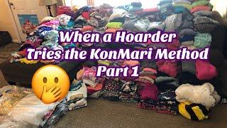 When a Hoarder TRIES to do an Extreme KonMari Method Starting the Closet DeClutter PART 1