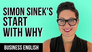 5 Key Takeaways from Simon Sinek's "Start With Why" | Business English Communication