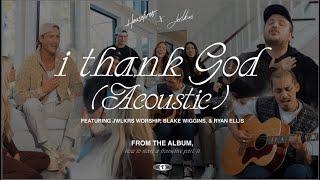 I Thank God | Housefires x JWLKRS Worship