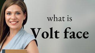 "Volt Face" Unveiled: What Does It Mean?