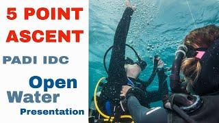 5 Point Ascent - PADI IDC Open Water Presentation