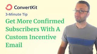 3-Minute ConvertKit Tip: 3 Tips To Customize Your Incentive Email So New Subscribers Want To Confirm