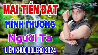 Lk Rumba MAI TIẾN ĐẠT, Mình Thương Người Ta, Nhạc Tuyển Chọn Hay Nhất 2024, Nhạc Nghe Hay Dễ Ngủ