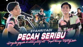 Syahriyadi - Pecah Seribu (Official Music Live) Hanya dia yang ada diantara jantung hati