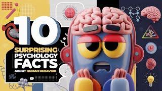 Unlocking Minds:10 Surprising Psychology Facts About Human Behavior