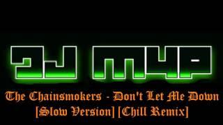 The Chainsmokers - Don't Let Me Down [Slow Version] [DJ MyP Chill Remix]