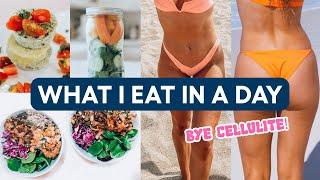 What I Eat in A Day to Lose Fat + CELLULITE fast