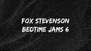 Fox Stevenson - Bedtime Jams 6 (06/09/2020)