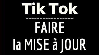 MISE A JOUR Tik Tok, comment mettre à jour & TELECHARGER nouvelle version de l'application TikTok