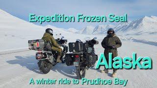 Expedition Frozen Seal full video. A winter motorcycle ride. Prudhoe Bay via Dalton Hwy! KLR650 /BMW