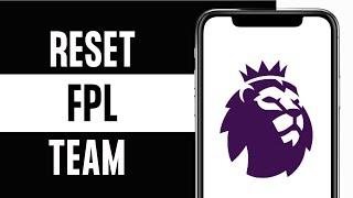 How To Reset Team on Fantasy Premier League