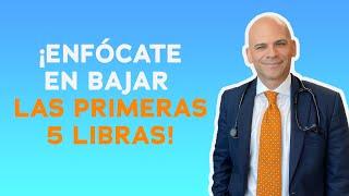 ¡Enfócate en bajar las primeras 5 libras! El resto va a llegar…te lo prometo.