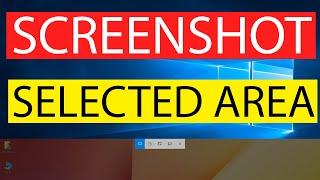 How to take a screenshot selected area in Windows 10