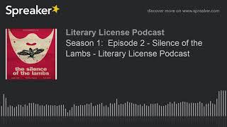 Season 1:  Episode 2 - Silence of the Lambs - Literary License Podcast