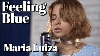 Feeling Blue - Maria Luiza