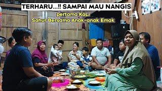 Terharu ‼️ pertama kali-sahur Bersama anak-anak emak0