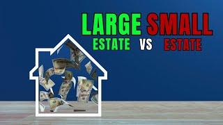 Large and Small Estates