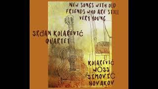 Srđan Kolarević Quartet - New songs with old friends who are still very young