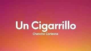 Chencho Corleone - Un Cigarrillo (Letra/Lyrics)