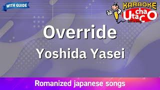 Override – Yoshida Yasei (Romaji Karaoke with guide)