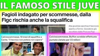 FAGIOLI INDAGATO PER CALCIOSCOMMESSE: ECCO IL FAMOSO STILE JUVE,SORPRESI?DIMENTICATI CONTE E BUFFON?