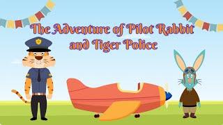 The Adventure of Pilot Rabbit and Tiger Police | Fun Story for Kids