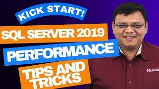 Kick Start! SQL Server 2019 Performance Tips and Tricks